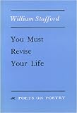 You Must Revise Your Life (Poets on Poetry)