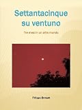 Settantacinque su ventuno - Tre mesi in un altro mondo (Italian Edition)