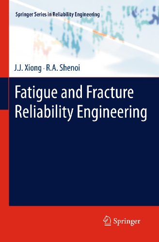 Fatigue and Fracture Reliability Engineering (Springer Series in Reliability Engineering)