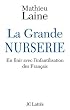 La Grande Nurserie : En finir avec l'infantilisation des Fran�ais