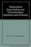 Tuberculosis case-finding and chemotherapy : questions and answers