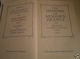 Shaping of Modern France: Writings in French History Since 1715