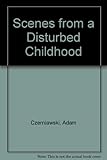Scenes from a disturbed childhood