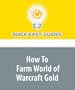 How To Farm World of Warcraft Gold: Make Gold Fast and Easy in WoW!