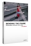 Bending the Frame: Photojournalism, D...