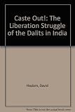 Caste out! : the liberation struggle of the Dalits in India
