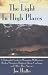 The Light In High Places: A Naturalist Looks at Wyoming Wilderness--Rocky Mountain Bighorn Sheep, Cowboys, and Other Rare Species
