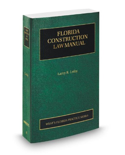 Florida Construction Law Manual, 2012-2013 ed. (Vol. 8, Florida Practice Series)