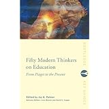 fifty modern thinkers on education from piaget to the present day routledge key guides