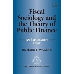Fiscal Sociology and the Theory of Public Finance: An Exploratory Essay (New Thinking in Political Economy Series)