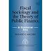 Fiscal Sociology and the Theory of Public Finance: An Exploratory Essay (New Thinking in Political Economy Series)
