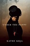 (UNDER THE POPPY ) BY Koja, Kathe (Author) Hardcover Published on (11 , 2010)