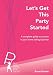 Let's Get This Party Started: A Complete Guide To Success In Your Home Selling Business