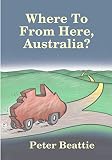 Where To From Here, Australia?