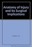 The anatomy of injury and its surgical implications