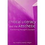 critical literacy and the aesthetic transforming the english classroom refiguring english studies