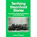 Terrifying Steamboat Stories: True Tales of Shipwreck, Death, and Disaster on the Great Lakes