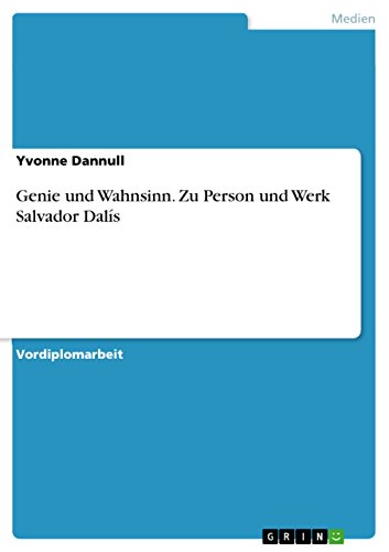 Genie und Wahnsinn. Zu Person und Werk Salvador Dalís (German Edition)