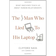 The Man Who Lied to His Laptop: What Machines Teach Us About Human Relationships