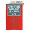 Vector Control and Dynamics of AC Drives (Vector Control & Dynamics of AC Drives)