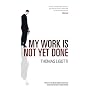 My Work is Not Yet Done