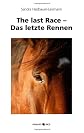 The last Race - Das letzte Rennen (German Edition)
