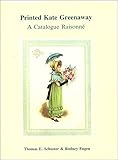 Printed Kate Greenaway : a catalogue raisonné