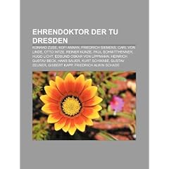 Ehrendoktor der TU Dresden: Konrad Zuse, Kofi Annan, Friedrich Siemens, Carl von Linde, Otto Intze, Reiner Kunze, Paul Schmitthenner, Hugo Licht, ... Kurt Schwabe, Gustav Zeuner, Gisbert Kapp