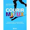 Courir mieux: Technique de course - 90 exercices adapt�s - Programmes d'entra�nement - Guide des blessures