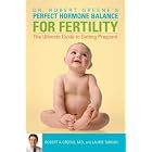 Perfect Hormone Balance for Fertility: The Ultimate Guide to Getting Pregnant by Robert A. Md Greene and Laurie Tarkan