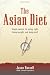 The Asian Diet: Simple Secrets for Eating Right, Losing Weight, and Being Well
