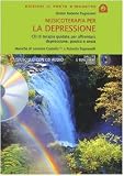 Musicoterapia per la depressione. Con CD Audio (Salute, benessere e psiche)