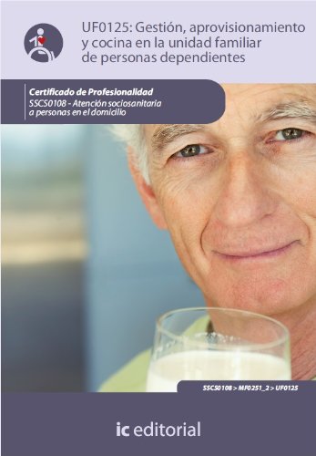 Gestión, aprovisionamiento y cocina en la unidad familiar de personas dependientes. SSCS0108 (Spanish Edition), by Rosario Mart&iac Gestión, aprovisionamiento y cocina en la unidad familiar de personas dependientes. SSCS0108 (Spanish Edition), by Rosario Mart&iac