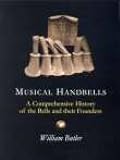 Musical handbells : a comprehensive history of the bells and their founders