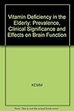 Vitamin deficiency in the elderly : prevalence, clinical significance and effects on brain function