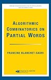 Algorithmic Combinatorics on Partial Words (Discrete Mathematics and Its Applications)