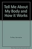Tell me about my body and how it works