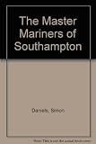The Master Mariners of Southampton, or, The Seamans secrets : wherein is taught the three kinds of sayling, horizontal, paradoxal, and sayling upon a great circle