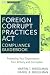 Foreign Corrupt Practices Act Compliance Guidebook: Protecting Your Organization from Bribery and Corruption (Wiley Corporate F&A (Unnumbered))