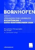 Lösungen zum Lehrbuch Buchführung 1 DATEV-Kontenrahmen 2008: Mit zusätzlichen Prüfungsaufgaben und Lösungen