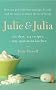 Julie and Julia: 365 Days, 524 Recipes, 1 Tiny Apartment Kitchen