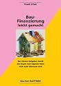 Bau-Finanzierung leicht gemacht: Der clevere Ratgeber, damit der Traum vom eigenen Heim nicht zum Albtraum wird