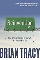 Reinvention: How to Make the Rest of Your Life the Best of Your Life