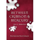 Between Crimson & Mercury - Part 1: Abduction (Between Crimson and Mercury)