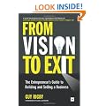 From Vision to Exit: The Entrepreneur's Guide to Building and Selling a Business