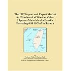 The 2007 Import and Export Market for Fiberboard of Wood or Other Ligneous Materials of a... by Philip M. Parker