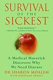 Survival of the Sickest: A Medical Maverick Discovers the Surprising Connections Between Disease and Longevity