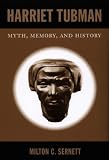 Harriet Tubman: Myth, Memory, and History
