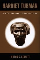 Harriet Tubman: Myth, Memory, and History