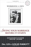 Saving Your Marriage Before It Starts Workbook for Men: Seven Questions to Ask Before---and After---You Marry